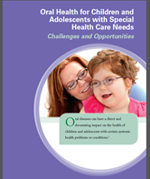 Oral Health for Children and Adolescents with Special Health Care Needs Challenges and Opportunities